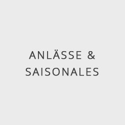 ANLÄSSE & SAISONALES